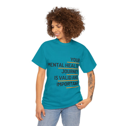 Unisex Heavy Cotton Tee - Your Mental Health Journey is Valid and Important