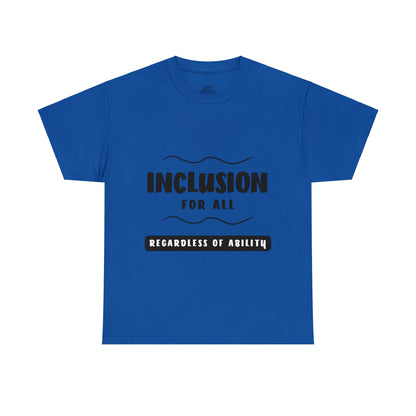 Unisex T-Shirt -  Inclusion for All, Regardless of Ability