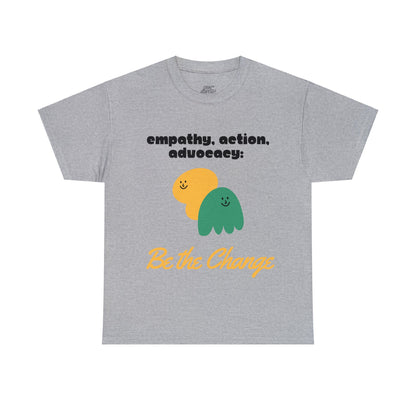 Unisex T-Shirt - Empathy, Action, Advocacy: Be the Change