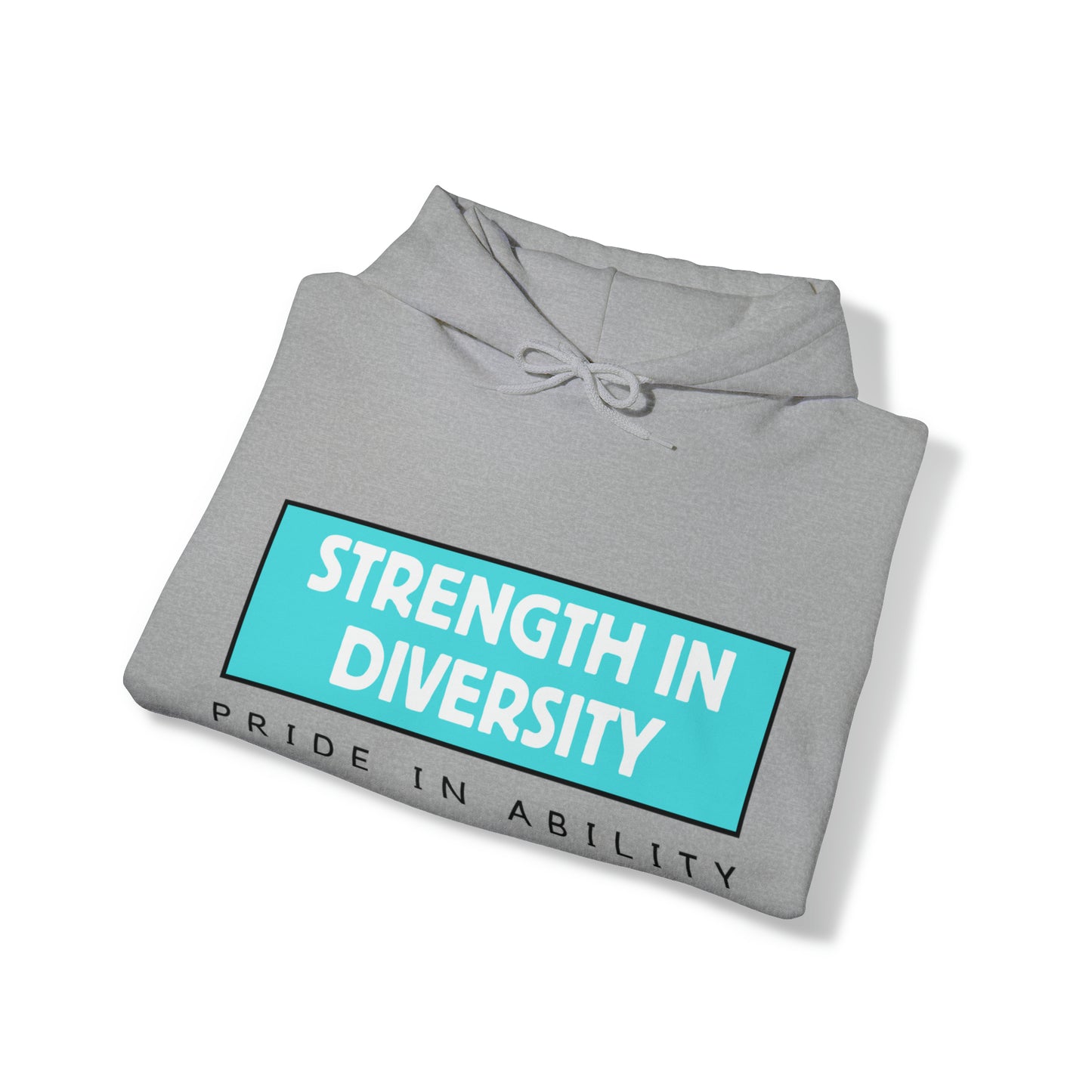 Unisex Hooded Sweatshirt - Strength in Diversity, Pride in Ability