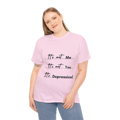 Unisex Heavy Cotton Tee - It’s not me. It’s not you. It’s depression!