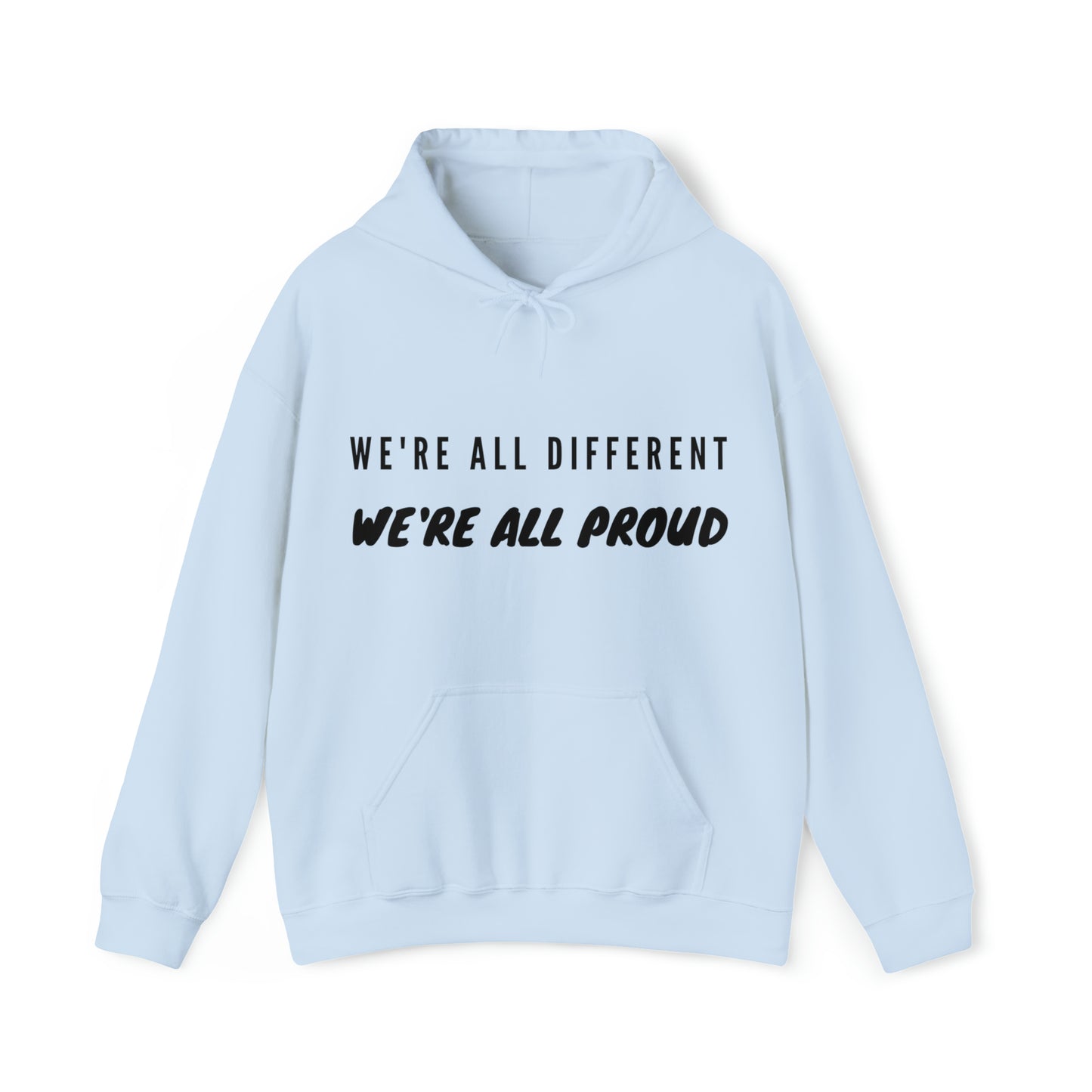 Unisex Hooded Sweatshirt - We're All Different, We're All Proud