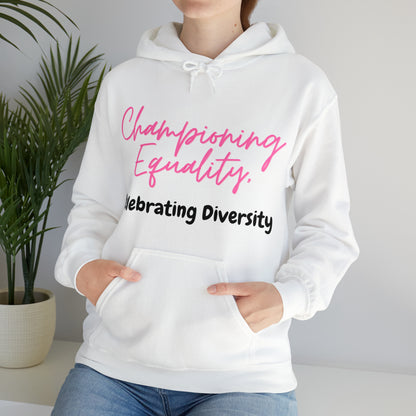 Unisex Hooded Sweatshirt - Championing Equality, Celebrating Diversity