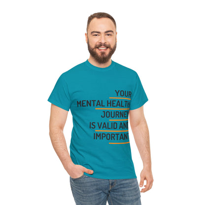 Unisex Heavy Cotton Tee - Your Mental Health Journey is Valid and Important