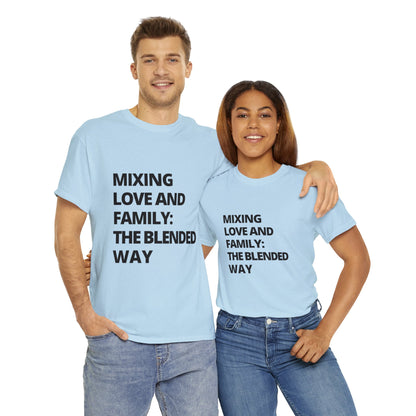 Unisex T-Shirt - Mixing Love and Family: The Blended Way