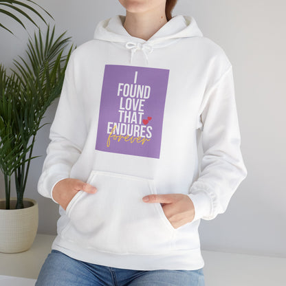 Unisex Hooded Sweatshirt - I found love that endures forever