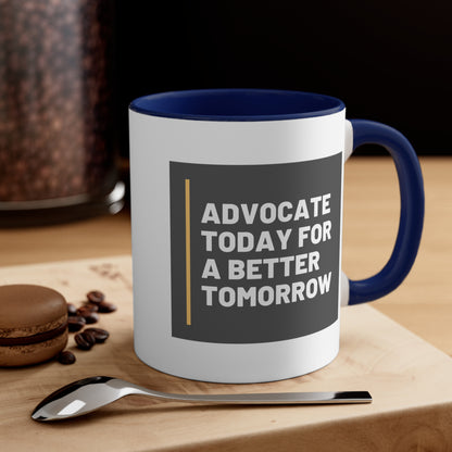 Accent Coffee Mug - Advocate Today for a Better Tomorrow