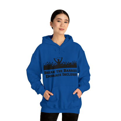 Unisex Hooded Sweatshirt - Break the Barriers, Embrace Inclusion