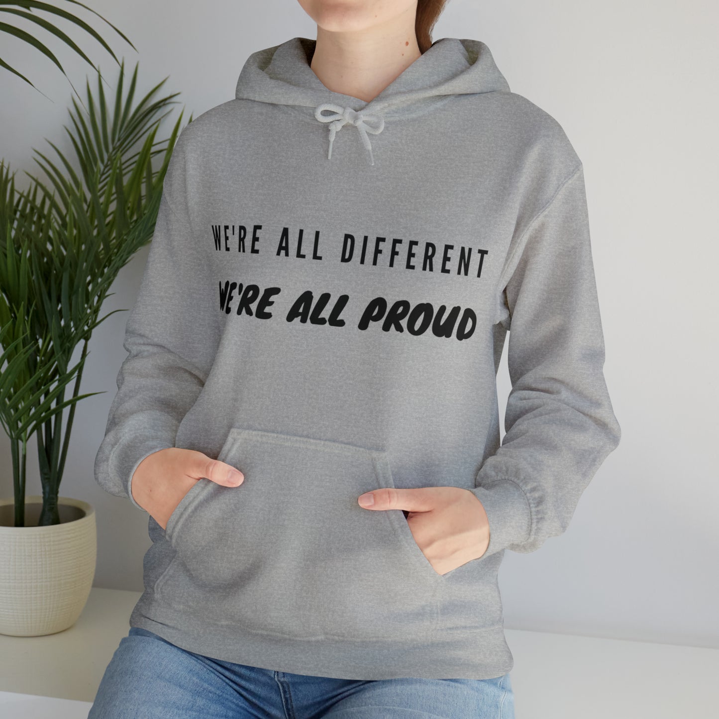 Unisex Hooded Sweatshirt - We're All Different, We're All Proud