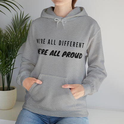 Unisex Hooded Sweatshirt - We're All Different, We're All Proud