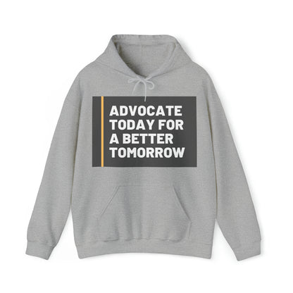 Unisex Hooded Sweatshirt - Advocate Today for a Better Tomorrow