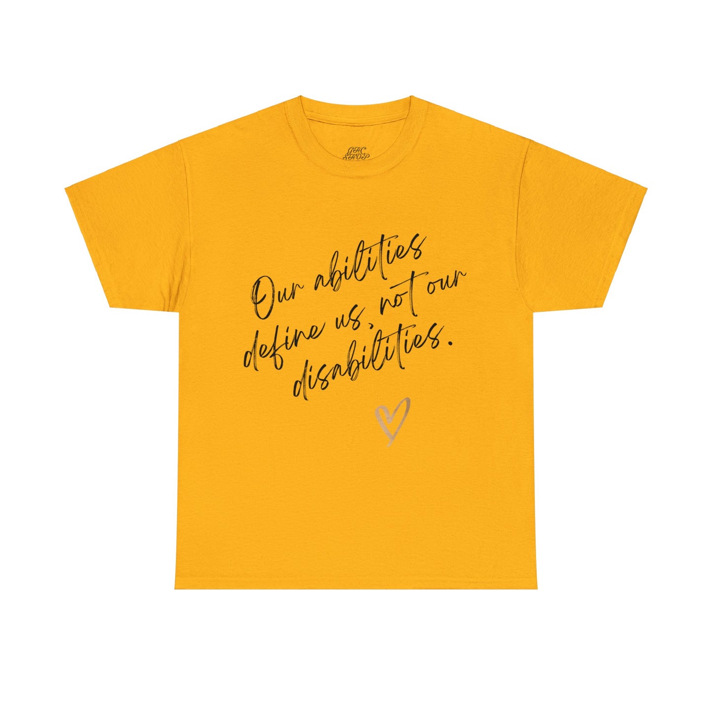 Unisex T-Shirt - Our Abilities Define Us, Not Our Disabilities