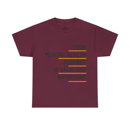 Unisex Heavy Cotton Tee - Your Mental Health Journey is Valid and Important