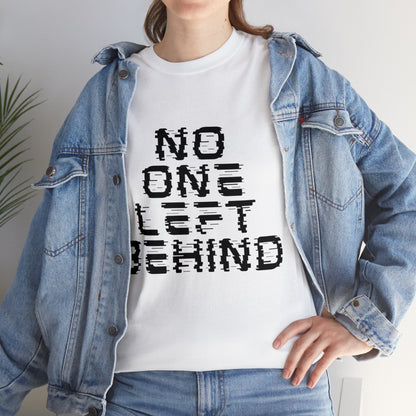 Unisex T-Shirt - No One Left Behind