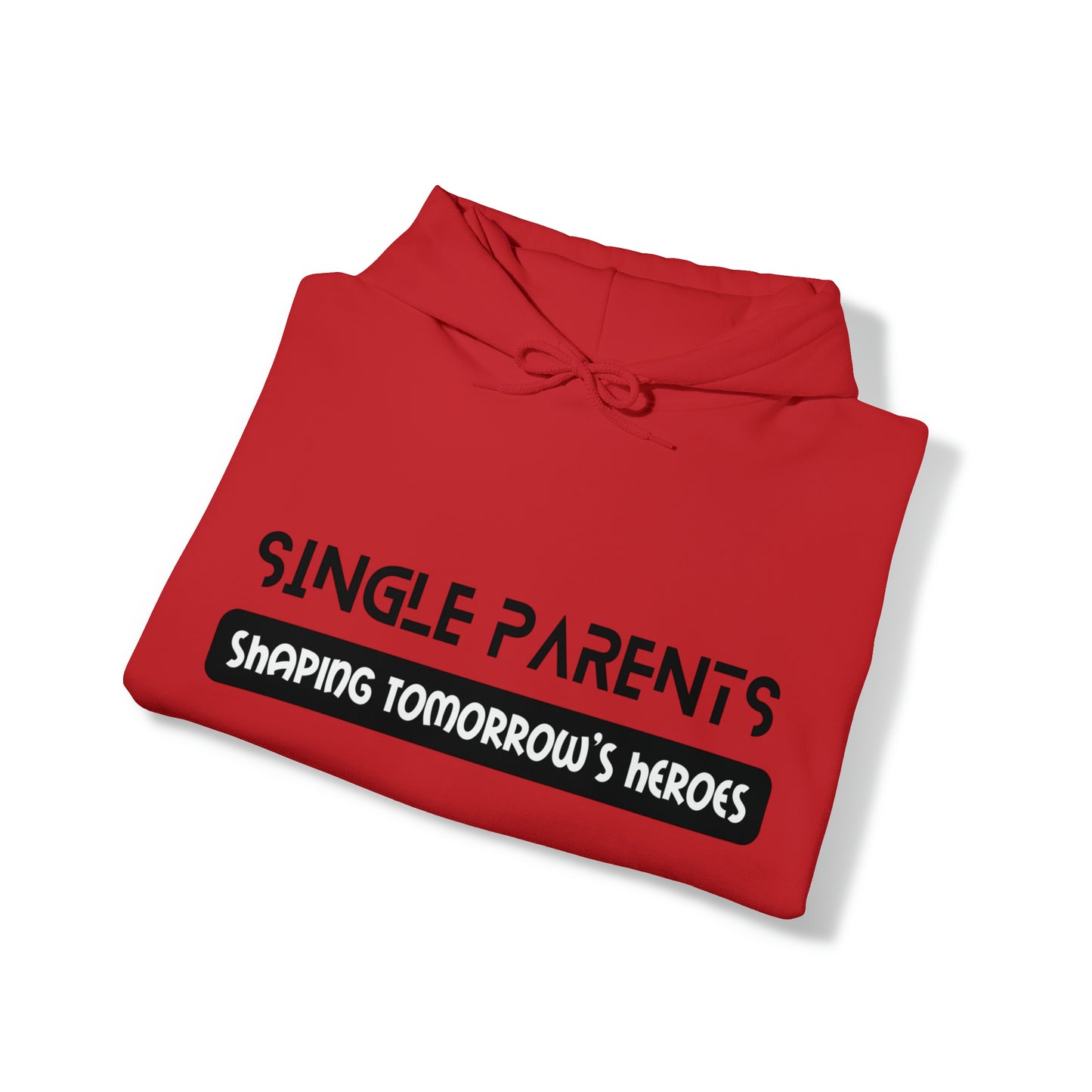 Unisex Hooded Sweatshirt - Single Parents: Shaping Tomorrow's Heroes