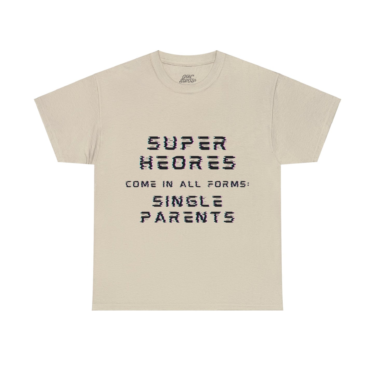 Unisex T-Shirt - Superheroes Come in All Forms: Single Parents