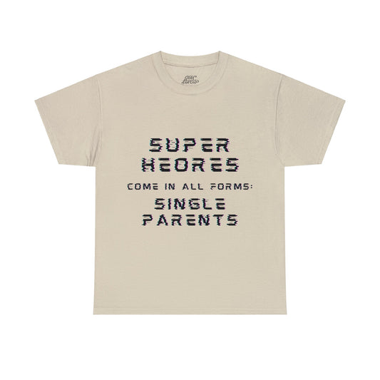 Unisex T-Shirt - Superheroes Come in All Forms: Single Parents