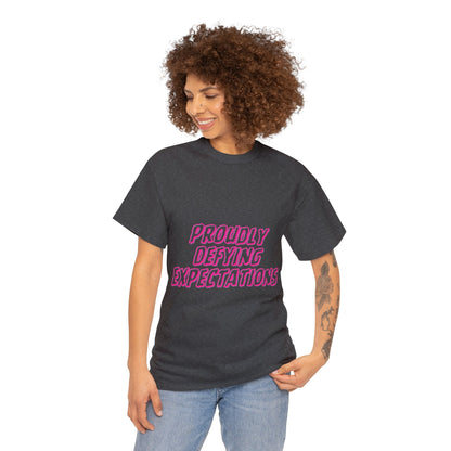 Unisex T-Shirt - Proudly Defying Expectations