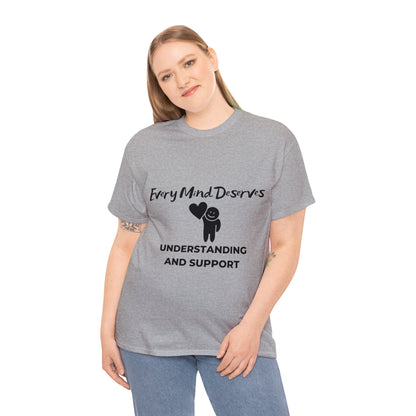 Unisex Heavy Cotton Tee - Every Mind Deserves Understanding and Support