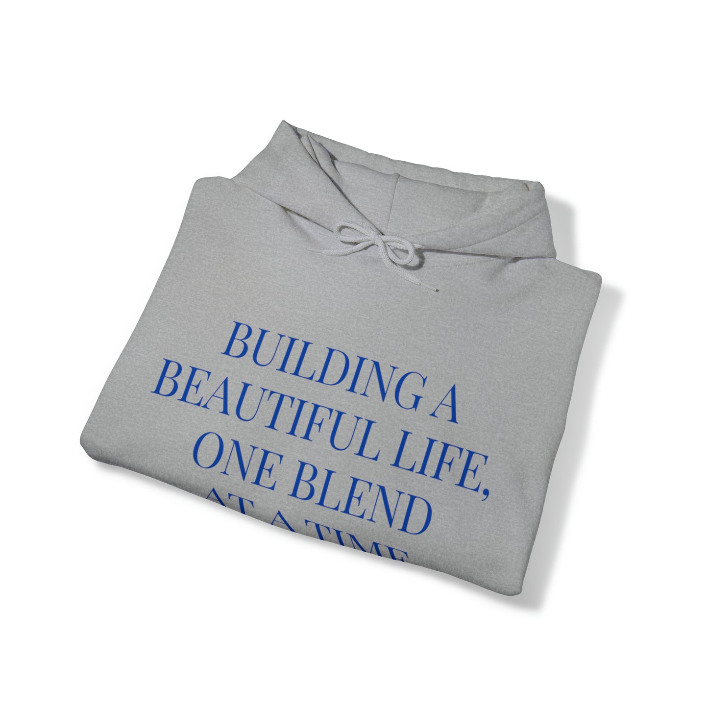 Unisex Hooded Sweatshirt - Building a Beautiful Life, One Blend at a Time