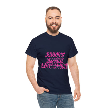 Unisex T-Shirt - Proudly Defying Expectations