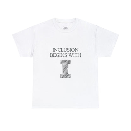 Unisex T-Shirt - Inclusion Begins with I