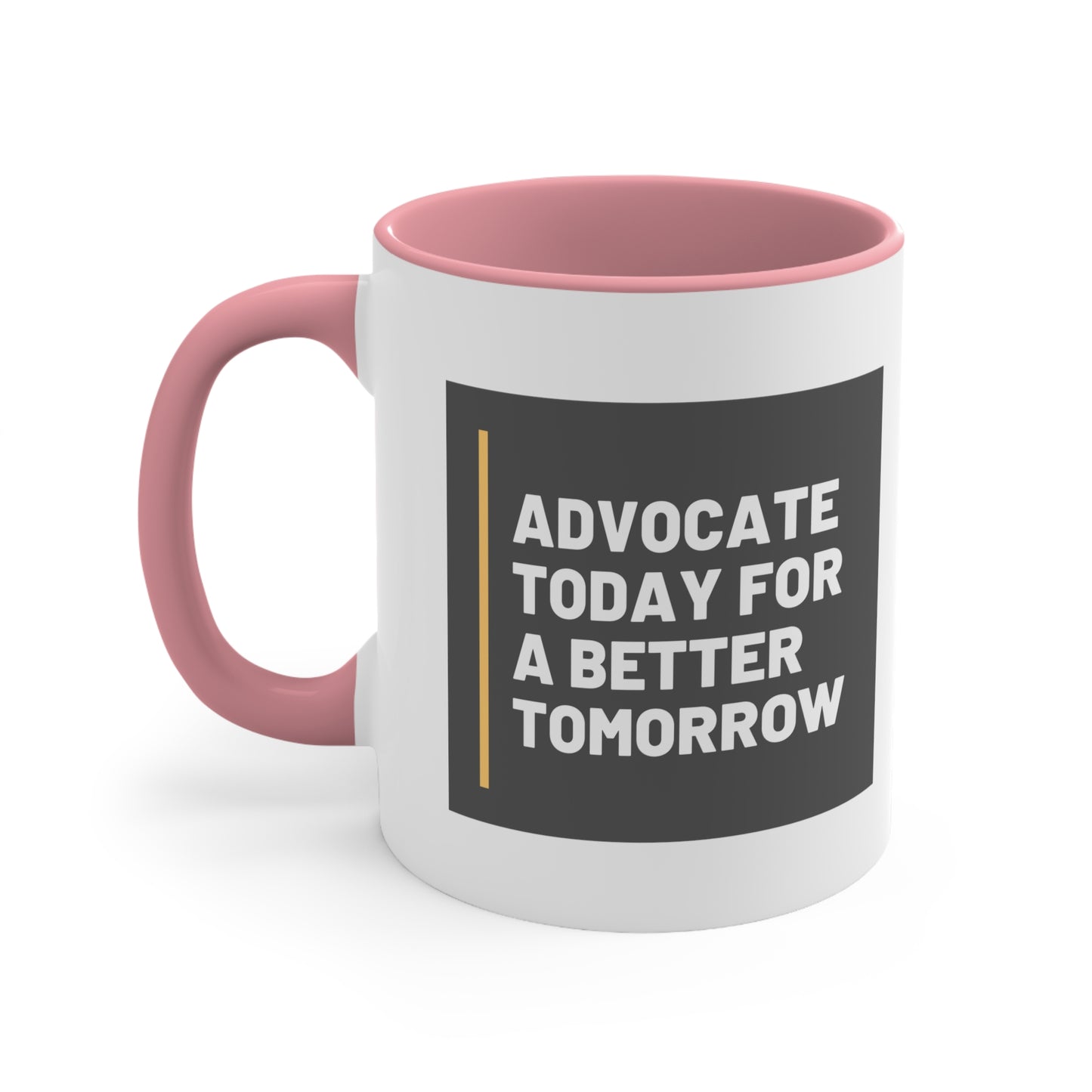 Accent Coffee Mug - Advocate Today for a Better Tomorrow