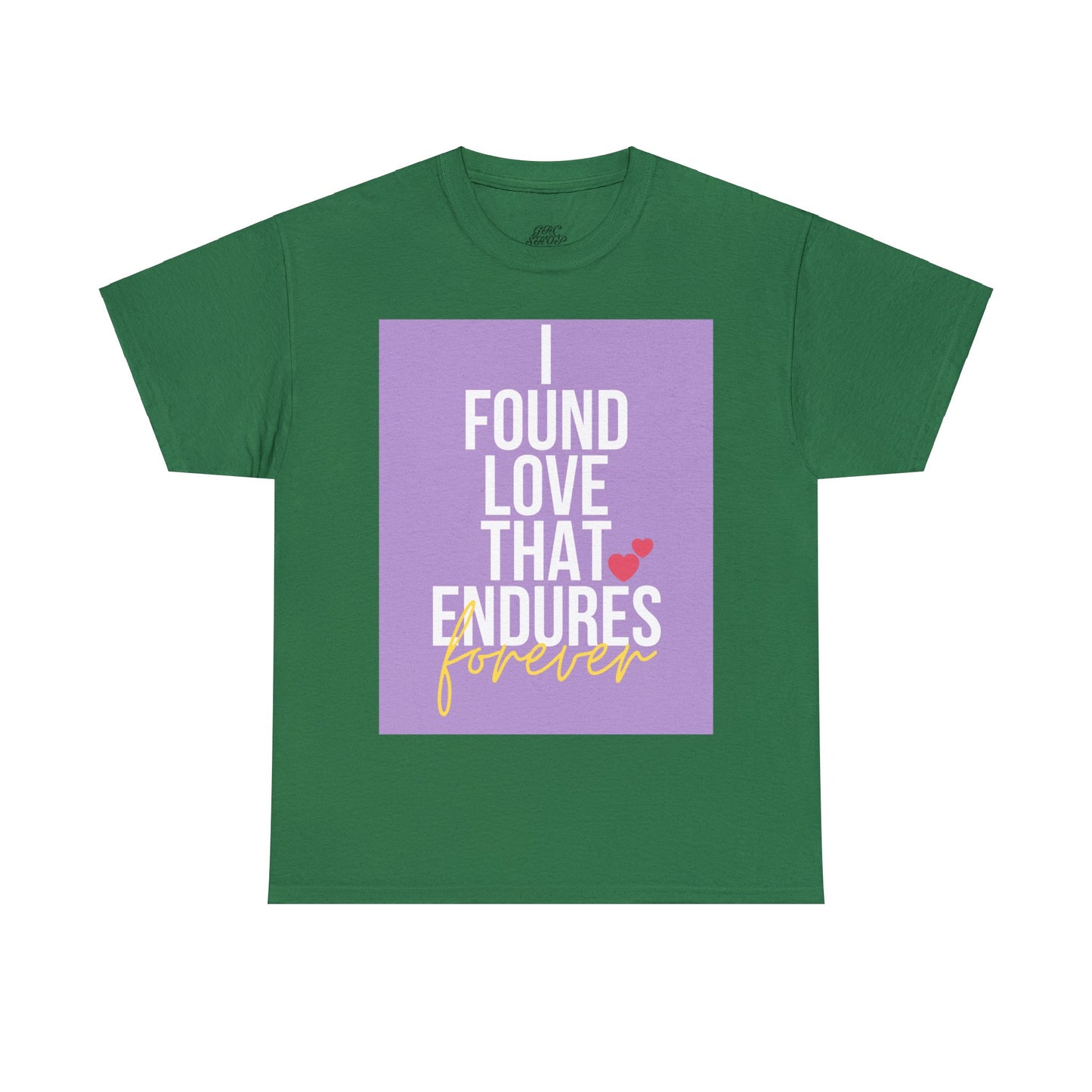 Unisex Heavy Cotton Tee -  I found love that endures forever