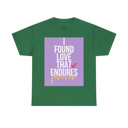 Unisex Heavy Cotton Tee -  I found love that endures forever