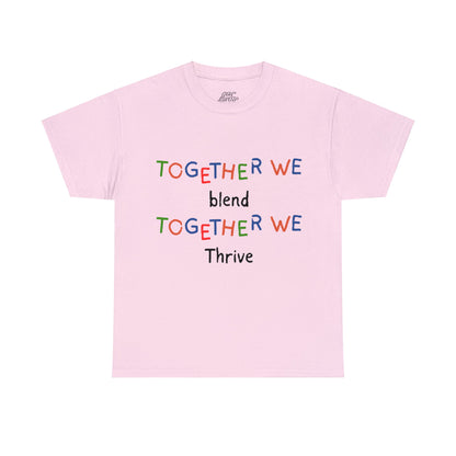 Unisex T-Shirt - Together We Blend, Together We Thrive