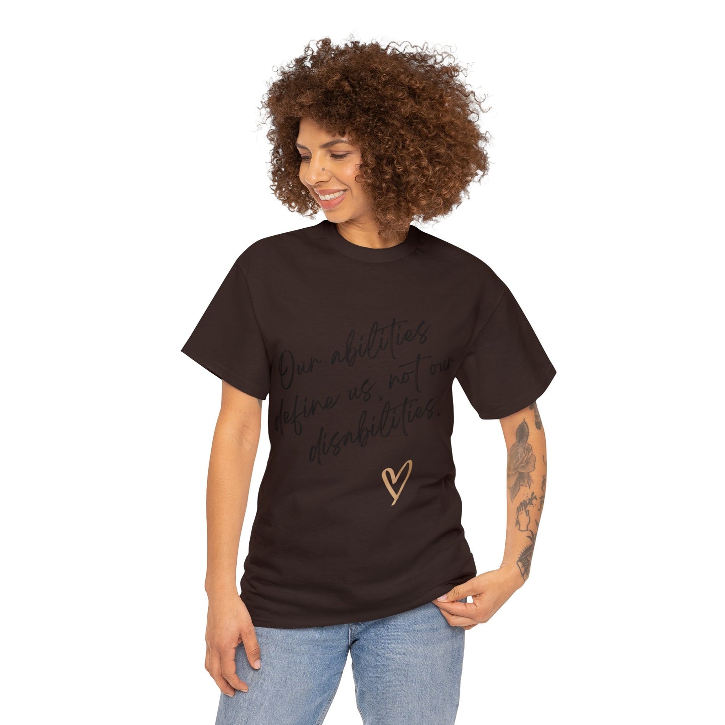 Unisex T-Shirt - Our Abilities Define Us, Not Our Disabilities