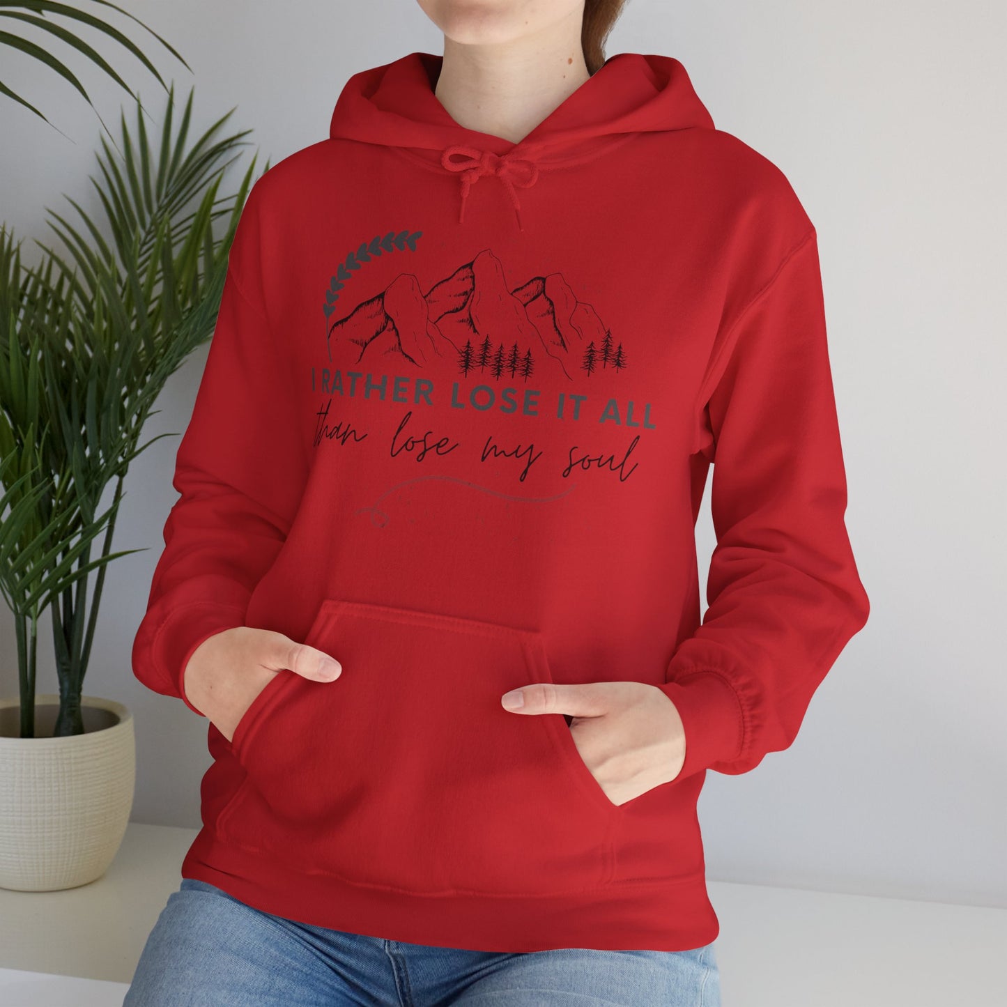 Unisex Hooded Sweatshirt - I rather lose it all than lose my soul