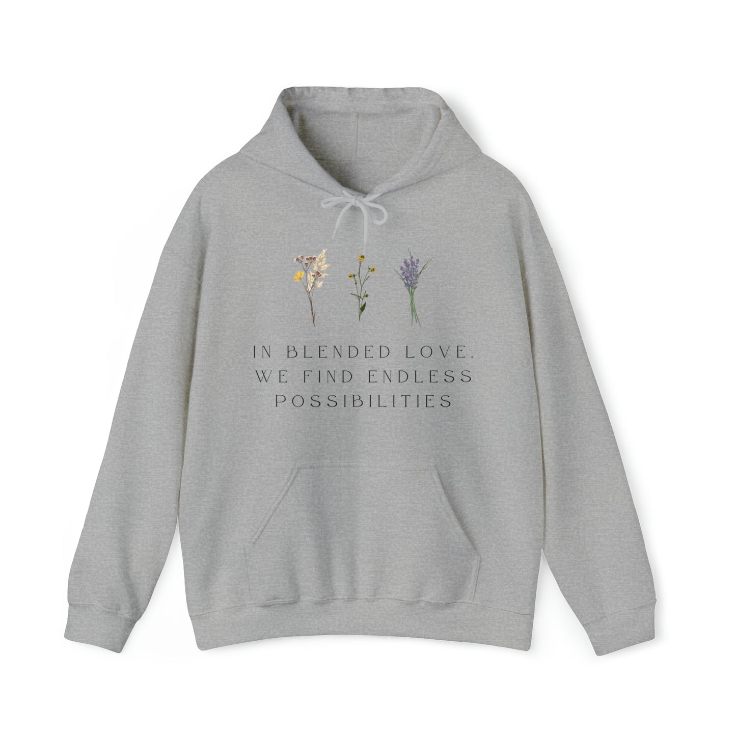 Unisex Hooded Sweatshirt -  In Blended Love, We Find Endless Possibilities