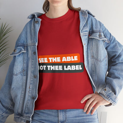 Unisex T-Shirt - See the Able, Not the Label