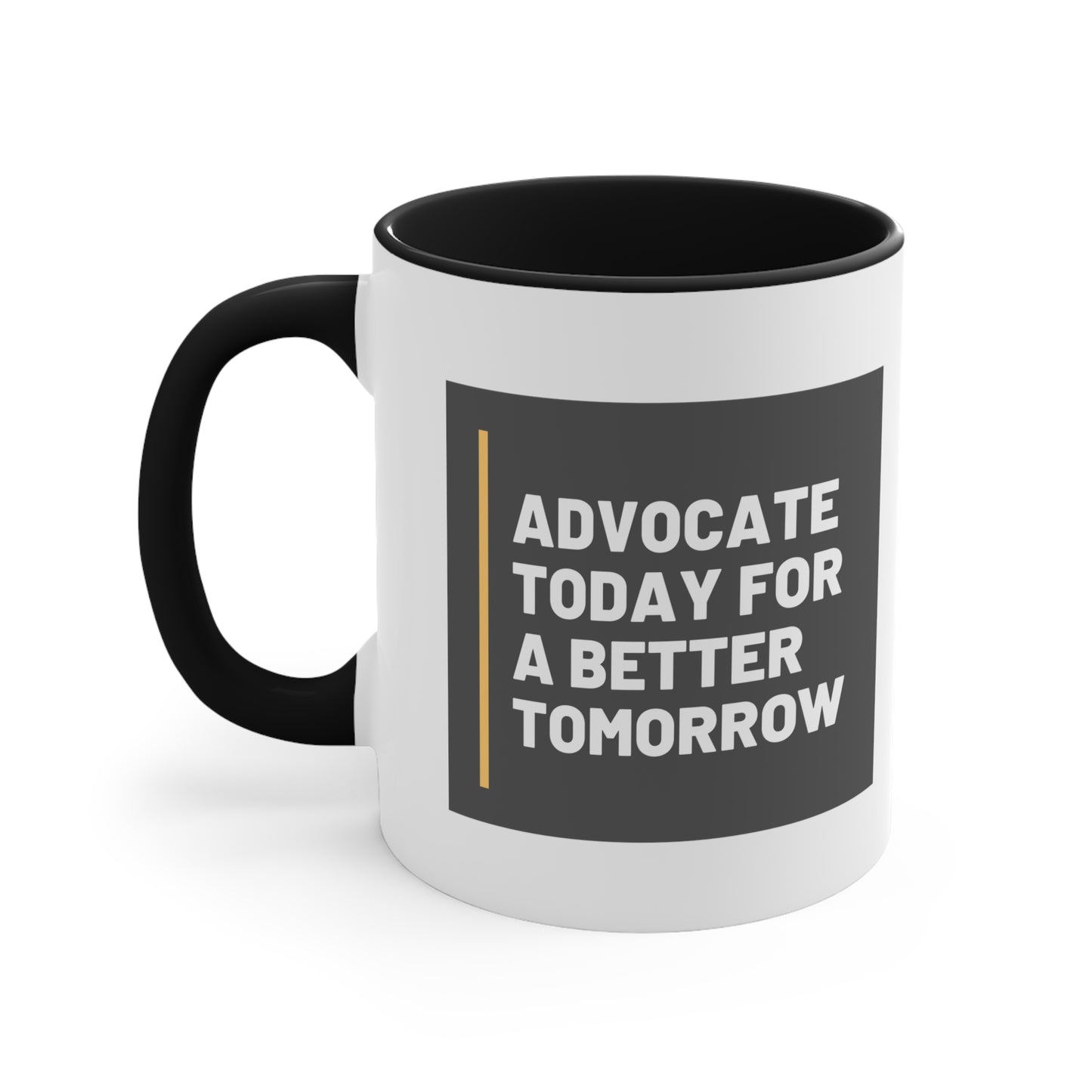 Accent Coffee Mug - Advocate Today for a Better Tomorrow