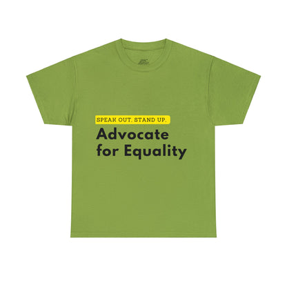 Unisex T-Shirt - Speak Out, Stand Up, Advocate for Equality