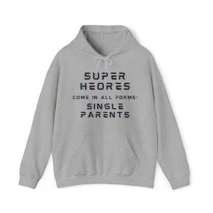 Unisex Hooded Sweatshirt - Superheroes Come in All Forms: Single Parents