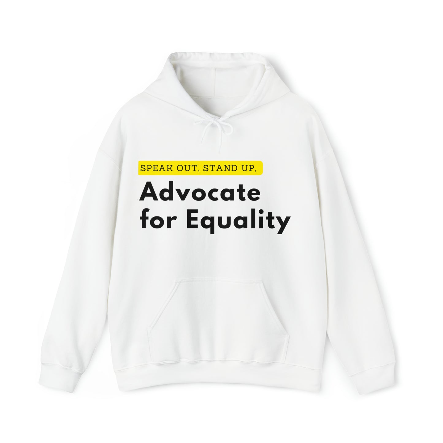 Unisex Hooded Sweatshirt - Speak Out, Stand Up, Advocate for Equality