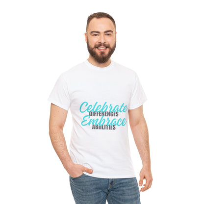 Unisex T-Shirt - Celebrate Differences, Embrace Abilities