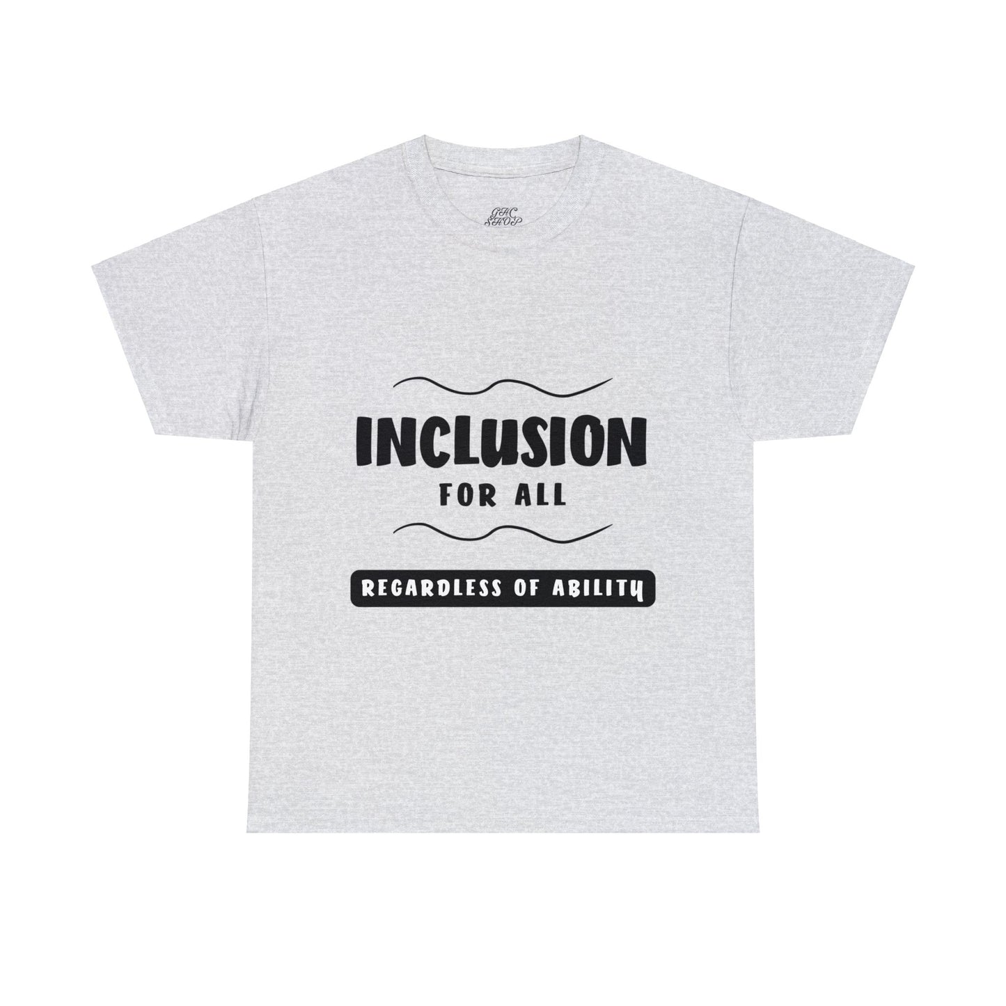 Unisex T-Shirt -  Inclusion for All, Regardless of Ability