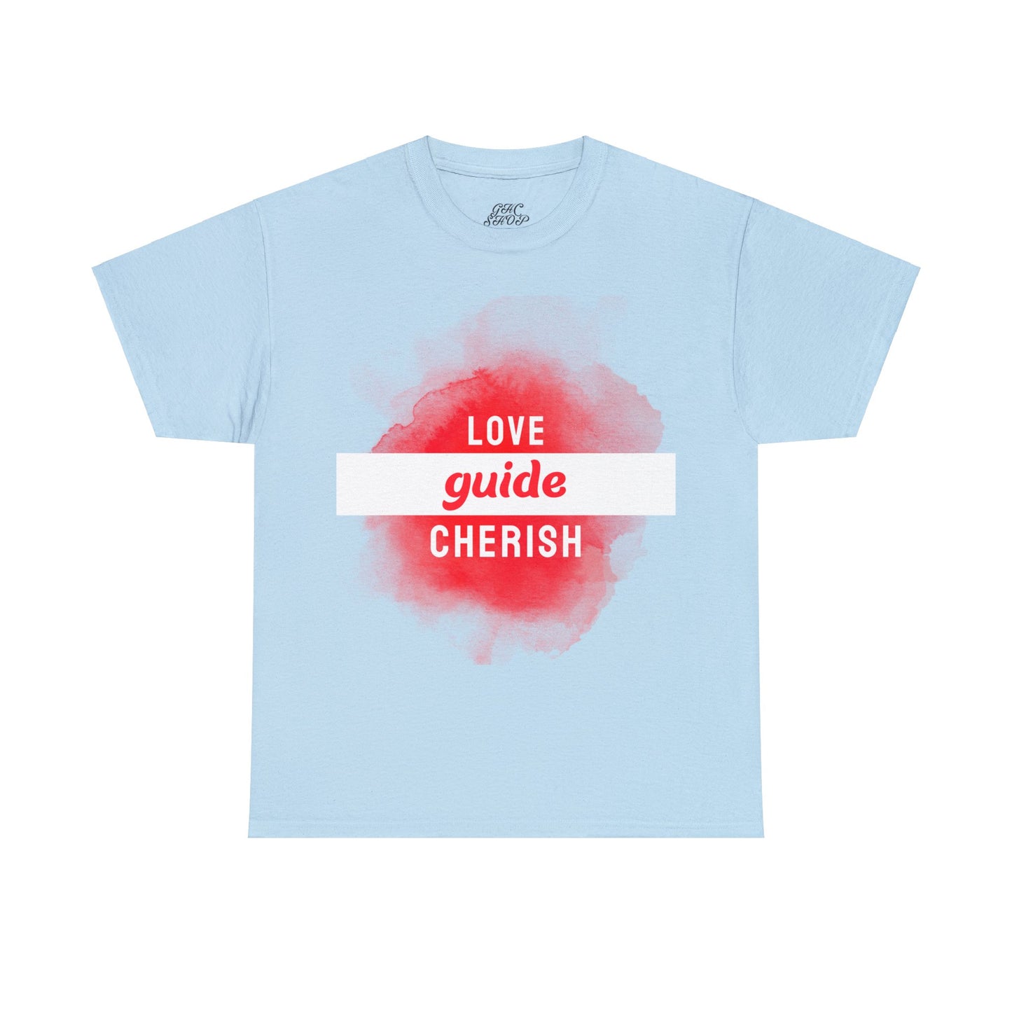 Unisex T-Shirt -  Love, Guide, Cherish