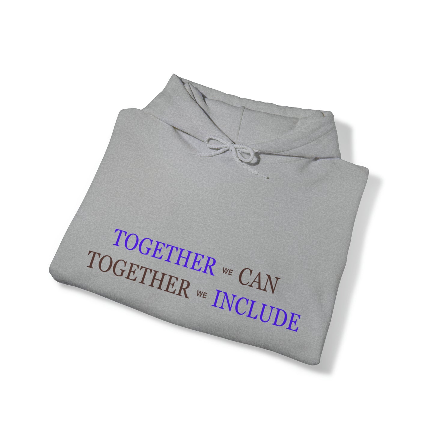 Unisex Hooded Sweatshirt - Together We Can, Together We Include