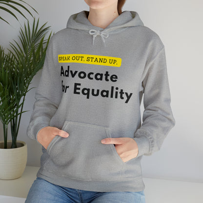 Unisex Hooded Sweatshirt - Speak Out, Stand Up, Advocate for Equality