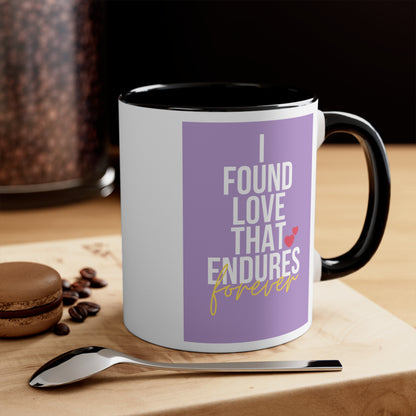 Accent Coffee Mug - I found love that endures forever