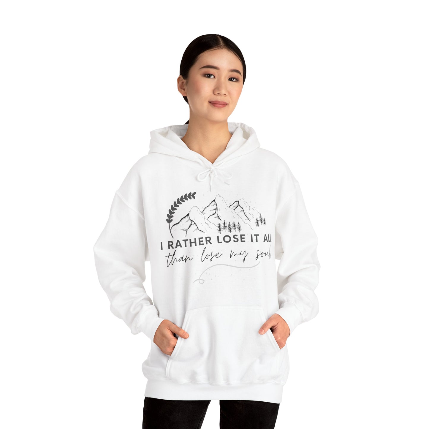 Unisex Hooded Sweatshirt - I rather lose it all than lose my soul