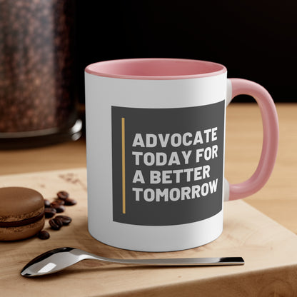 Accent Coffee Mug - Advocate Today for a Better Tomorrow