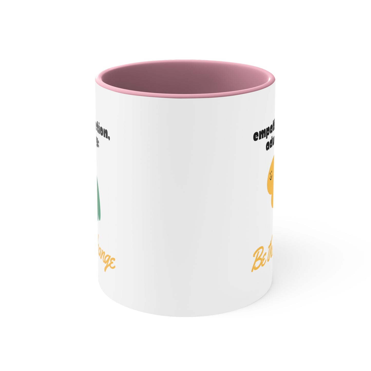 Accent Coffee Mug - Empathy, Action, Advocacy: Be the Change