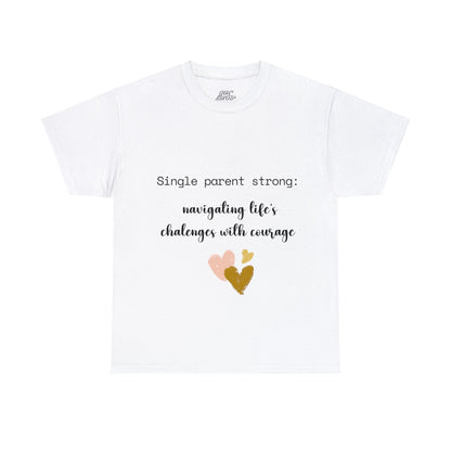 Unisex T-Shirt - Single Parent : Navigating Life's Challenges with Courage