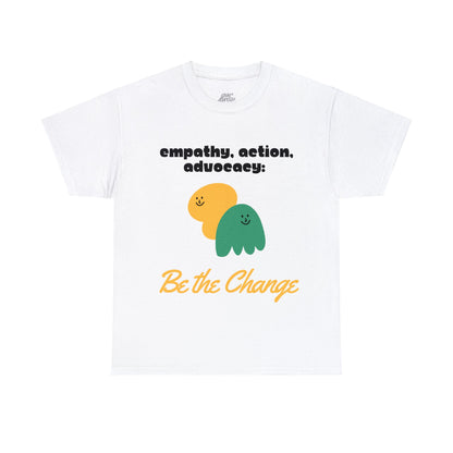 Unisex T-Shirt - Empathy, Action, Advocacy: Be the Change