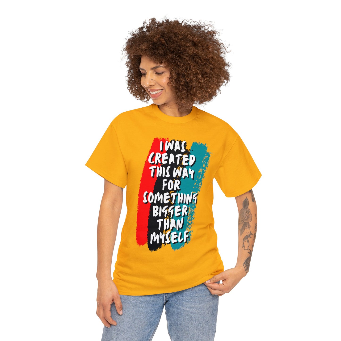 Unisex Heavy Cotton Tee -  I was created this way for something bigger than myself